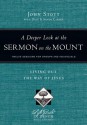 A Deeper Look at the Sermon on the Mount: Living Out the Way of Jesus (Lifeguides in Depth) - John R.W. Stott, Dale Larsen, Sandy Larsen