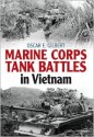 Marine Corps Tank Battles In Vietnam - Oscar Gilbert