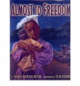 Almost To Freedom - Vaunda Micheaux Nelson, Colin Bootman