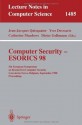 Computer Security - ESORICS 98: 5th European Symposium on Research in Computer Security, Louvain-la-Neuve, Belgium, September 16-18, 1998, Proceedings (Lecture Notes in Computer Science) - Jean-Jacques Quisquater, Yves Deswarte, Catherine Meadows, Dieter Gollmann