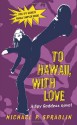 Spy Goddess, Book Two: To Hawaii, with Love (Spy Goddess) - Michael P. Spradlin