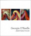 Georgia O'Keeffe: Abstraction - Barbara Haskell, Elizabeth Hutton Turner, Barbara Buhler Lynes, E. Bruce Robertson, Sasha Nicholas