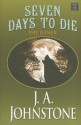 Seven Days to Die - J.A. Johnstone