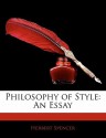 Philosophy of Style: An Essay - Herbert Spencer