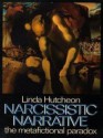 Narcissistic Narrative: The Metafictional Paradox - Linda Hutcheon