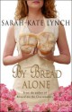 By Bread Alone - Sarah-Kate Lynch