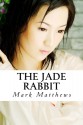 The Jade Rabbit - Mark Matthews