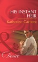 His Instant Heir (Mills & Boon Desire) (Baby Business - Book 1) - Katherine Garbera