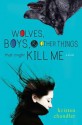 Wolves, Boys, and Other Things That Might Kill Me - Kristen Chandler