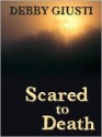 Scared to Death - Debby Giusti