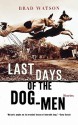 Last Days of the Dog-Men: Stories - Brad Watson