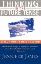 Thinking in the Future Tense - Jennifer James