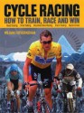 Cycle Racing: How to Train, Race and Win - William Fotheringham