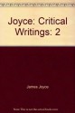 Joyce: Critical Writings - James Joyce