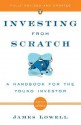 Investing from Scratch: A Handbook for the Young Investor - James Lowell