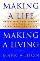 Making a Life, Making a Living®: Reclaiming Your Purpose and Passion in Business and in Life - Mark Albion