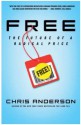 Free: The Future of a Radical Price - Chris Anderson