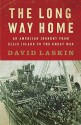 The Long Way Home: An American Journey from Ellis Island to the Great War - David Laskin