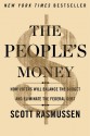 The People's Money: How Voters Will Balance the Budget and Eliminate the Federal Debt - Scott Rasmussen