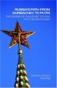 Russia's Path from Gorbachev to Putin: The Demise of the Soviet System and the New Russia - David Kotz