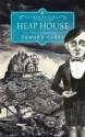 Heap House: The Iremonger Trilogy - Edward Carey