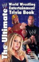 The Ultimate World Wrestling Entertainment Trivia Book - Seth Mates, Kevin Kelly, Brian Solomon, Phil Speer, Aaron Feigenbaum