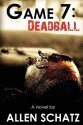 Game 7: Dead Ball - Allen Schatz