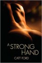 A Strong Hand (paperback) - Catt Ford