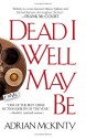 Dead I Well May Be - Adrian McKinty