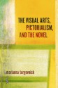 The Visual Arts, Pictorialism, And The Novel - Marianna Torgovnick