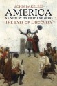 America As Seen by Its First Explorers: The Eyes of Discovery - John Bakeless