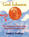 God Johnson The Unforgiven Diary of the Disciple of a Lesser God - Linda S. Godfrey