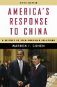 America's Response to China: A History of Sino-American Relations - Warren I. Cohen