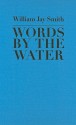 Words by the Water - William Jay Smith