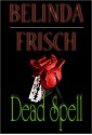 Dead Spell - Belinda Frisch