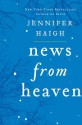 News from Heaven: The Bakerton Stories - Jennifer Haigh