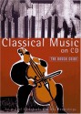 Classical Music on CD (Rough Guide) - Jonathan Buckley, Matthew Boyden, Matthew Rye, Simon Broughton, Joe Staines, Gavin Thomas, Jonathan Webster, Sophie Fuller, Stephen Jackson