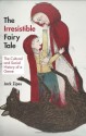 The Irresistible Fairy Tale: The Cultural and Social History of a Genre - Jack Zipes