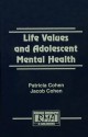 Life Values and Adolescent Mental Health (Research Monographs in Adolescence Series) - Patricia Cohen, Jacob Cohen