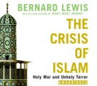 The Crisis of Islam: Holy War and Unholy Terror (Audio) - Bernard Lewis