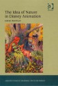 The Idea of Nature in Disney Animation (Ashgate Studies in Childhood, 1700 to the Present) - David Whitley