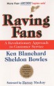 Raving Fans: A Revolutionary Approach To Customer Service - Kenneth H. Blanchard, Sheldon Bowles, Harvey MacKay