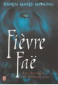 Les chroniques de Mackayla Lane - Tome 3: Fièvre Faë (French Edition) - Karen Marie Moning, Cécile Desthuilliers