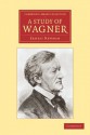 A Study of Wagner - Ernest Newman