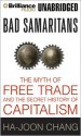 Bad Samaritans: The Myth of Free Trade and the Secret History of Capitalism - Ha-Joon Chang