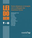 Lei do Bem - Como alavancar a inovação com o uso de incentivos fiscais (Portuguese Edition) - Christimara Garcia, Bruce Braithwaite, Manuela Soares