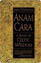 Anam Cara: A Book of Celtic Wisdom - John O'Donohue