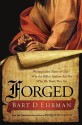 Forged: Writing in the Name of God--Why the Bible's Authors Are Not Who We Think They Are - Bart D. Ehrman