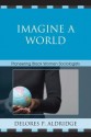 Imagine a World: Pioneering Black Women Sociologists - Delores P. Aldridge