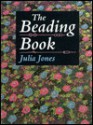 The Beading Book - Julia Jones